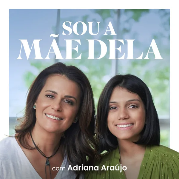 Podcast Sou a Mãe Dela