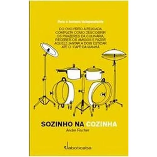 Sozinho na Cozinha: Para o Homem Independente