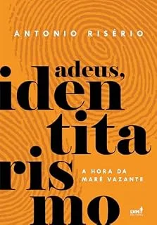 Adeus Identitarismo: A hora da maré vazante
