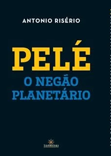 Pelé - O Negão Planetário