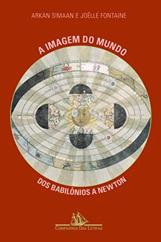 A Imagem do Mundo dos Babilônios a Newton