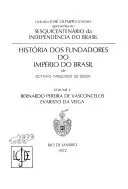 História dos Fundadores do Império do Brasil - Volume III: Bernardo Pereira de Vasconcelos