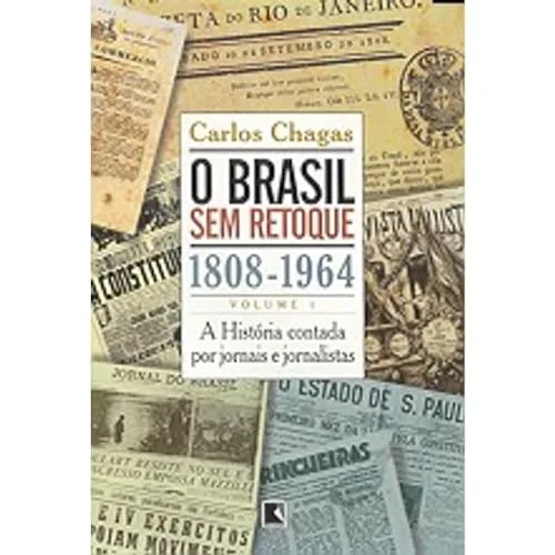 O Brasil sem Retoque: 1808-1964