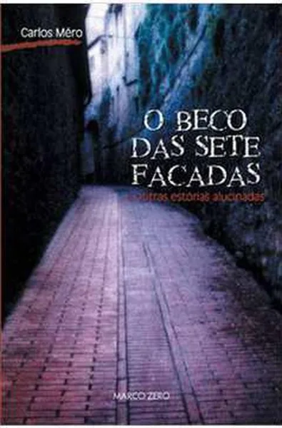 O Beco das Sete Facadas e Outras Estórias Alucinadas