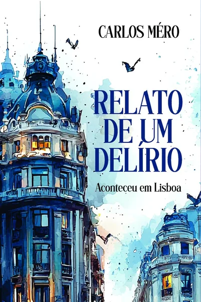 Relato de um Delírio – Aconteceu em Lisboa