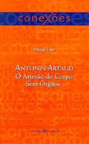 Antonin Artaud: o artesão do corpo sem órgãos