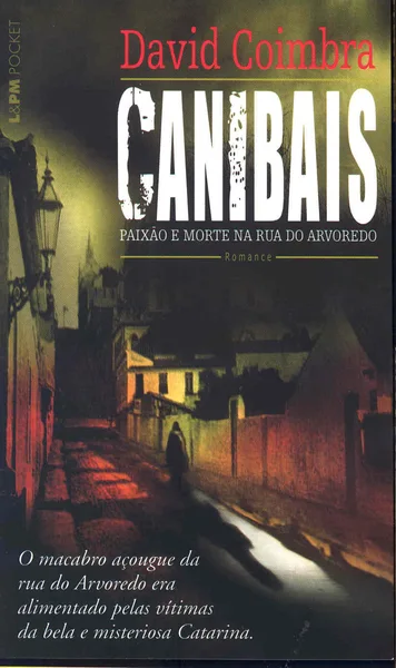 Canibais – Paixão e Morte na Rua do Arvoredo