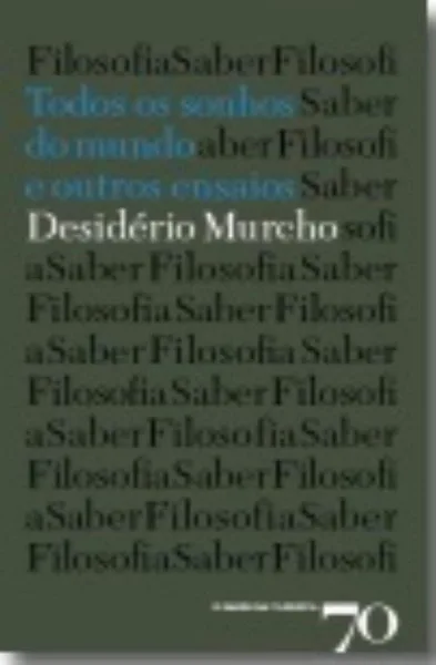 Todos os Sonhos do Mundo e Outros Ensaios