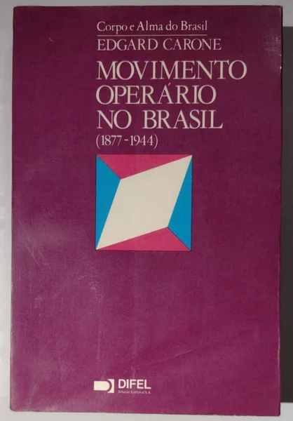 O Movimento Operário no Brasil - Volume 1 (1877-1944)