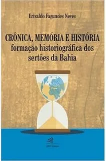 Crônica Memória e História: Formação Historiográfica dos Sertões da Bahia