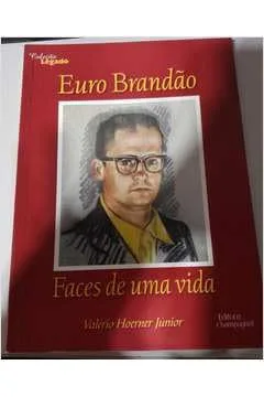 Euro Brandão: Faces de uma vida