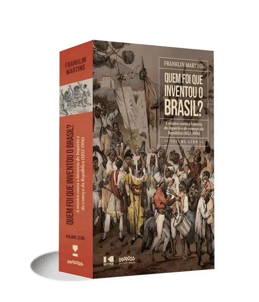 Quem foi que inventou o Brasil? – Volume Zero (1822–1906)