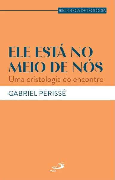 Ele está no meio de nós: uma cristologia do encontro