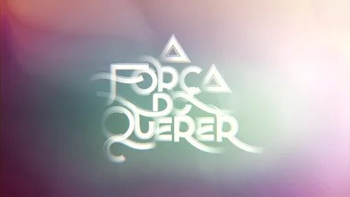 A Força do Querer