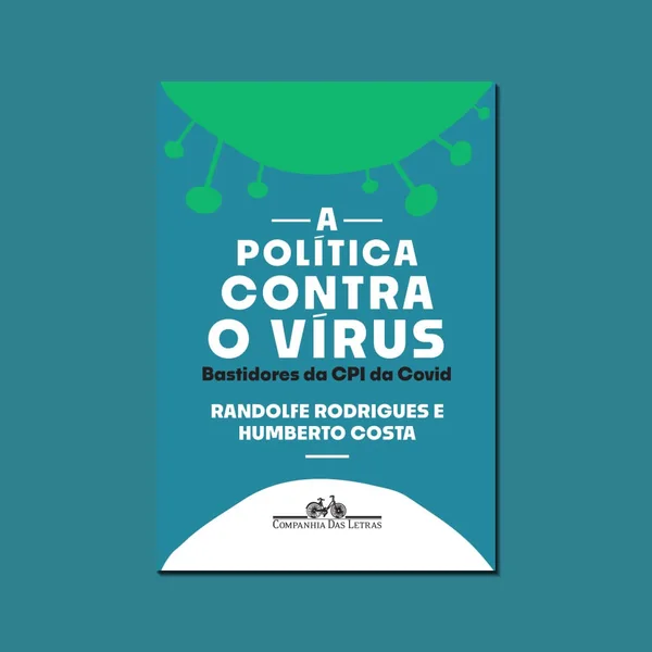 A política contra o vírus: Bastidores da CPI da Covid