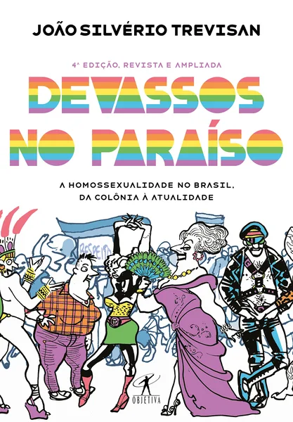 Devassos no Paraíso (4ª edição, revista e ampliada) - A homossexualidade no Brasil, da colônia à atualidade