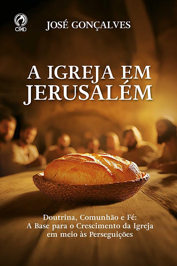 A Igreja em Jerusalém: Doutrina, comunhão e fé