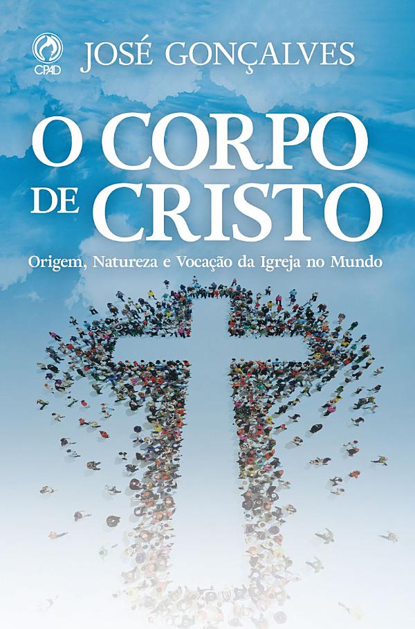O Corpo de Cristo: Origem, natureza e vocação da Igreja no mundo