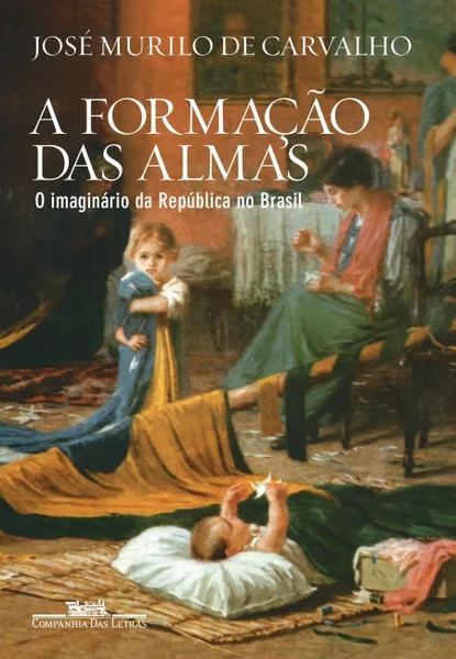 A formação das almas: O imaginário da República no Brasil