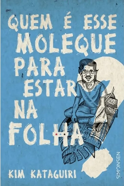 Quem é esse moleque para estar na Folha?