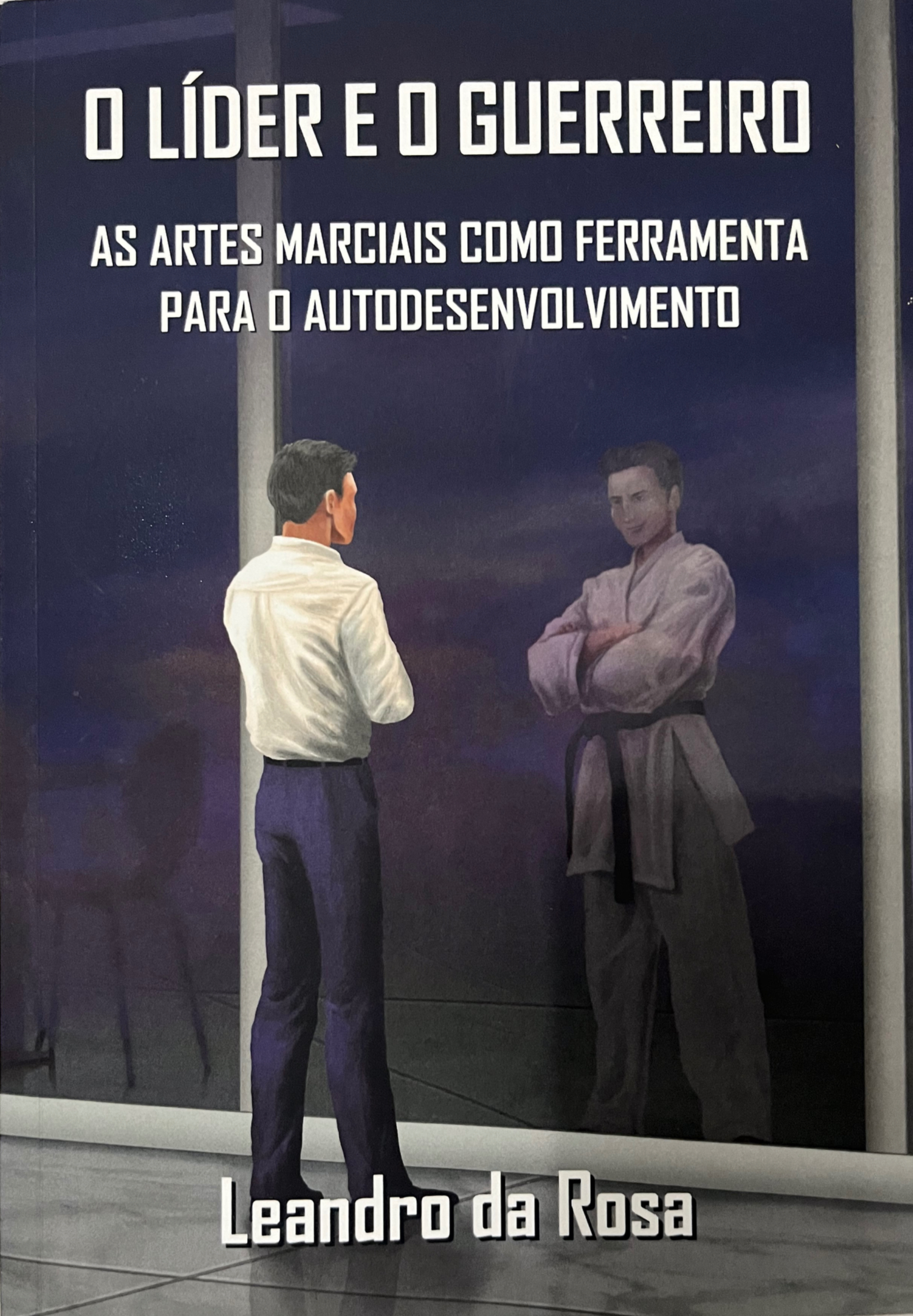 O Líder e o Guerreiro: As Artes Marciais como Ferramenta para o Autodesenvolvimento