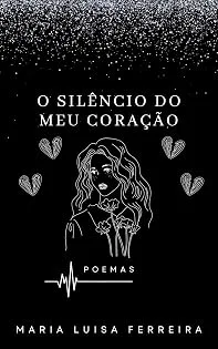 O Silêncio do Meu Coração: Poemas