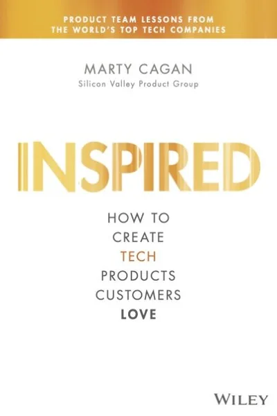 INSPIRED How to Create Tech Products Customers Love