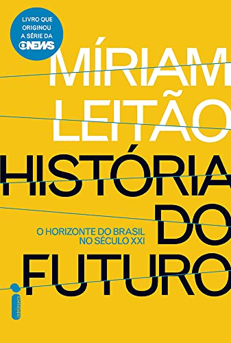 História do Futuro: O horizonte do Brasil no século XXI