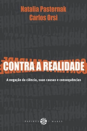 Contra a realidade: A negação da ciência, suas causas e consequências
