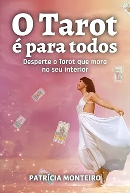 O Tarot é para todos: Desperte o Tarot que mora no seu interior