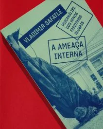 A ameaça interna – Psicanálise dos novos fascismos globais